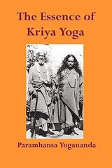 The Essence of Kriya Yoga – Paperback, by Yogananda Paramahansa – Very Good