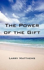 The Power of the Gift by Larry Matthews (English) Paperback Book
