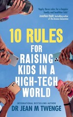 10 Rules for Raising Kids in a High-Tech World: How Parents Can Stop paperback