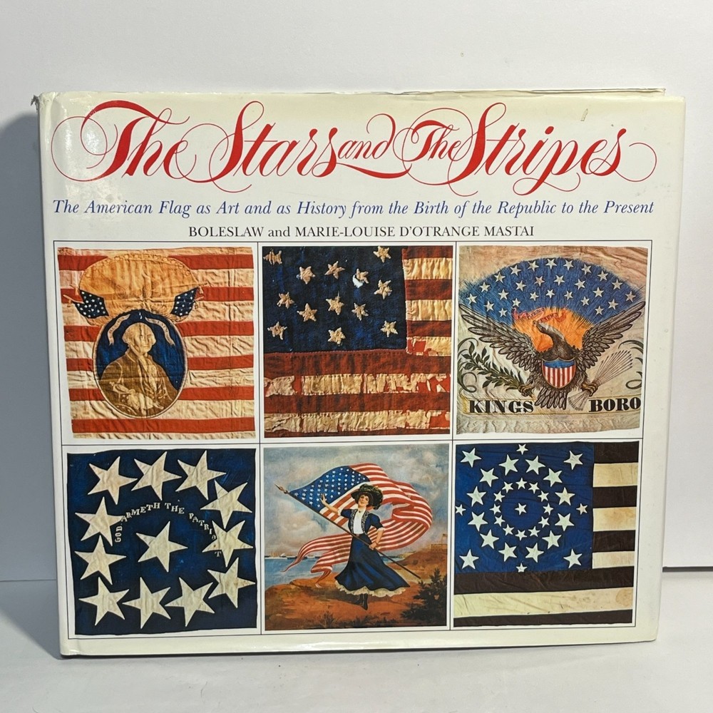 The Stars and the Stripes The American Flag as Art and History
