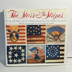 The Stars and the Stripes The American Flag as Art and History