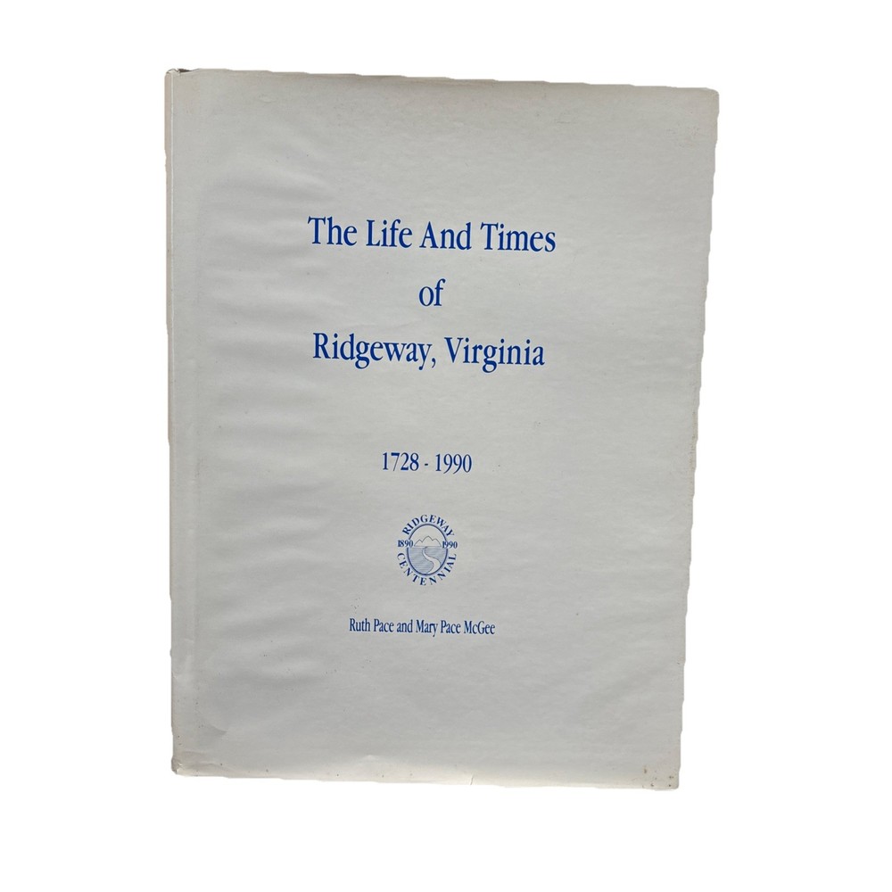 The life and times of Ridgeway Virginia 1728-1990 Signed by Pace and Mcgee