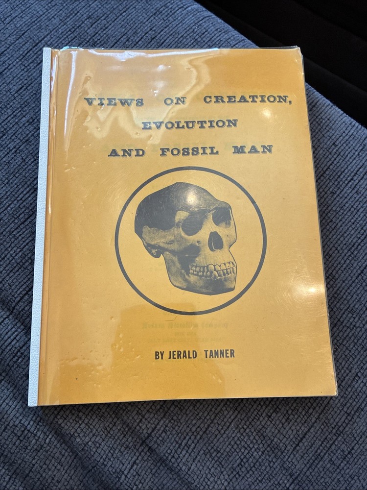 Views On Creation Evolution And Fossil Man By Jerald Tanner, 1975 332 Pages