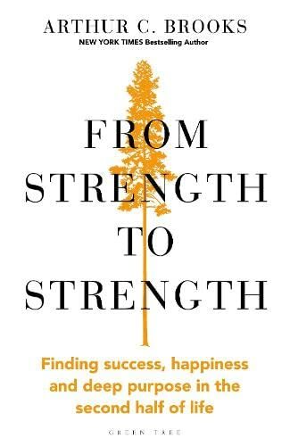 From Strength to Strength: Finding Success, Happiness an… by Brooks, Arthur C.
