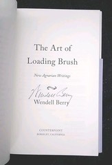 Wendell Berry, The Art Of Loading Brush: Signed! 1st Ed., 2017. Very Good Cond.