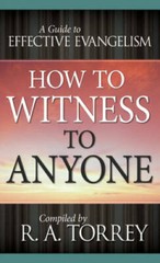 How To Witness To Anyone – Paperback By TORREY R A – GOOD