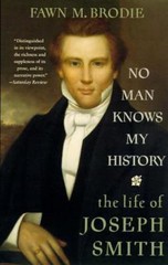 No Man Knows My History: The Life of Joseph Smith by Fawn M. Brodie