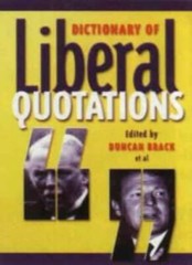 Dictionary of Liberal Quotations By ed Duncan Brack