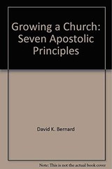 GROWING A CHURCH: SEVEN APOSTOLIC PRINCIPLES By David K. Bernard **Excellent**