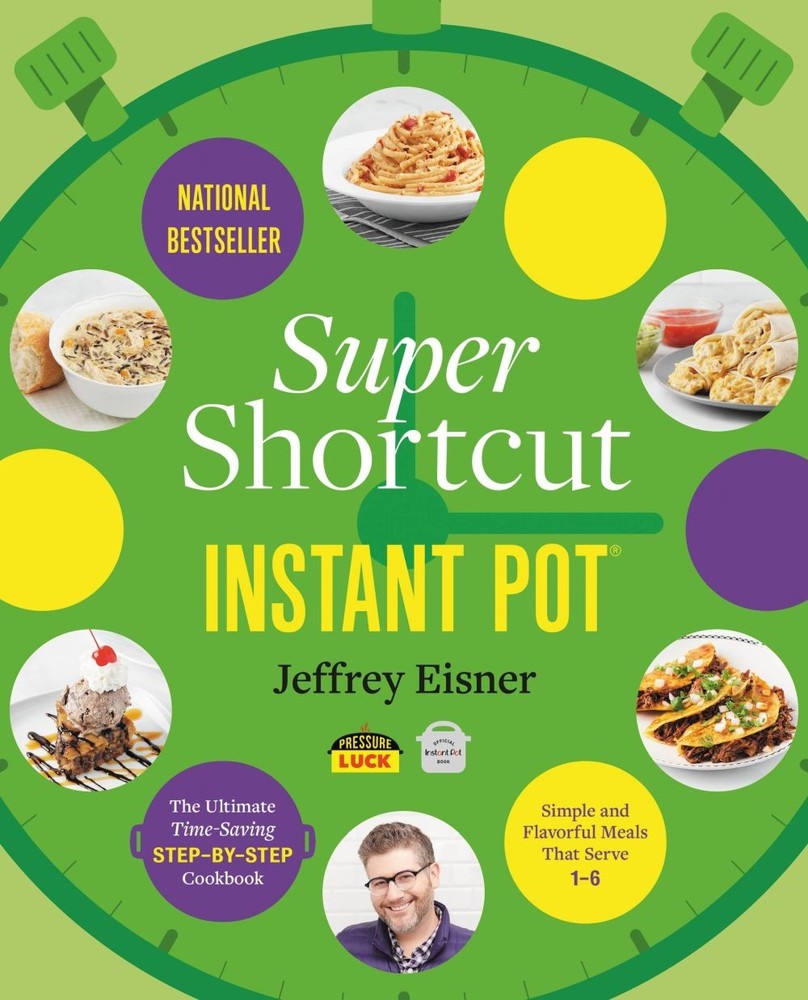 Super Shortcut Instant Pot: The Ultimate Time-Saving Step-by-Step Cookbo .. NEW