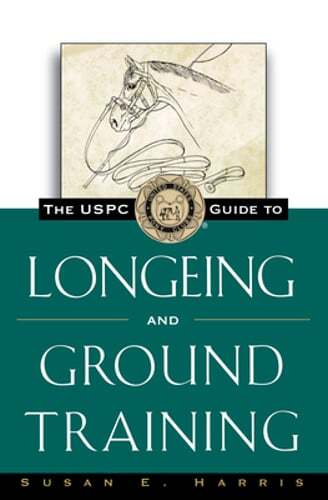 The Uspc Guide to Longeing and Ground Training by Susan E Harris: Used