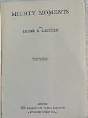 Mighty Moments -Autobiography by Lionel B Fletcher 1931 PB