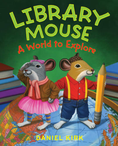 Library Mouse: A World to Explore – Hardcover By Kirk, Daniel – GOOD