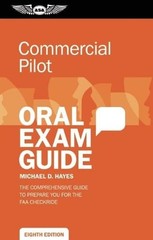 Commercial Pilot Oral Exam Guide: The comprehensive guide to prepare you for…
