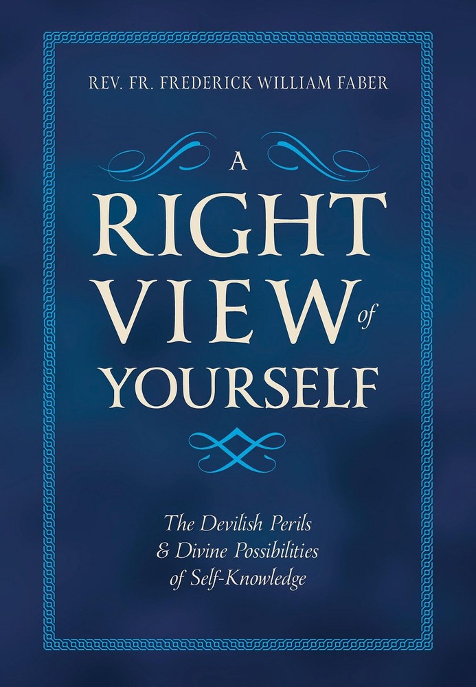 A Right View of Yourself: The Devilish Perils & Divine Possibilities of Self…