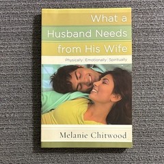 What a Husband Needs from His Wife Paperback Book by Melanie Chitwood 2006
