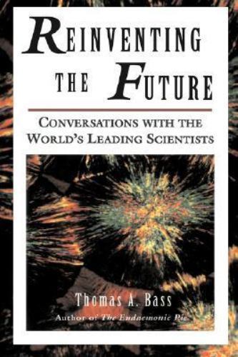 Reinventing the Future: Conversations With the World’s Leading Scientists
