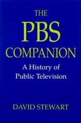 The PBS Companion : A History of Public Television by