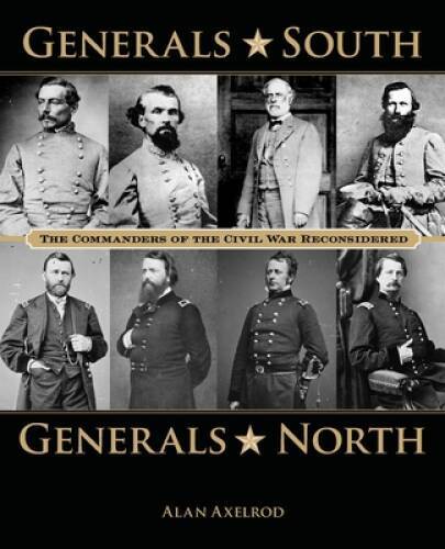 Generals South, Generals North: The Commanders of the Civil War – VERY GOOD