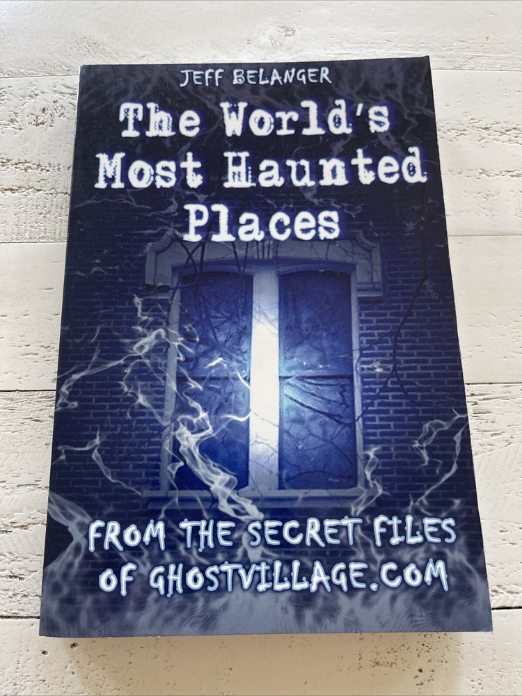 The World’s Most Haunted Places by Jeff Belanger; First Edition (2004), SIGNED