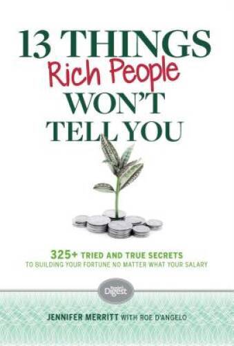 13 Things Rich People Won’t Tell You: 325+ Tried-and-True Secrets to Buil – GOOD