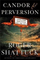 Candor and Perversion: Literature, Education and the Arts by Roger Shattuck