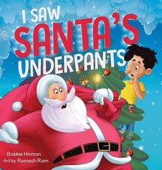 I Saw Santa’s Underpants: A Funny Rhyming Christmas Story for Kids Ages 4-8