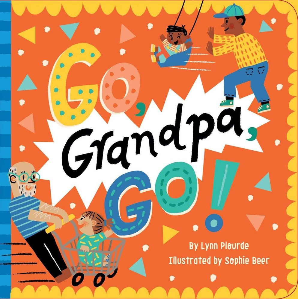 Go, Grandpa, Go! – board book Plourde, Lynn|Beer, Sophie