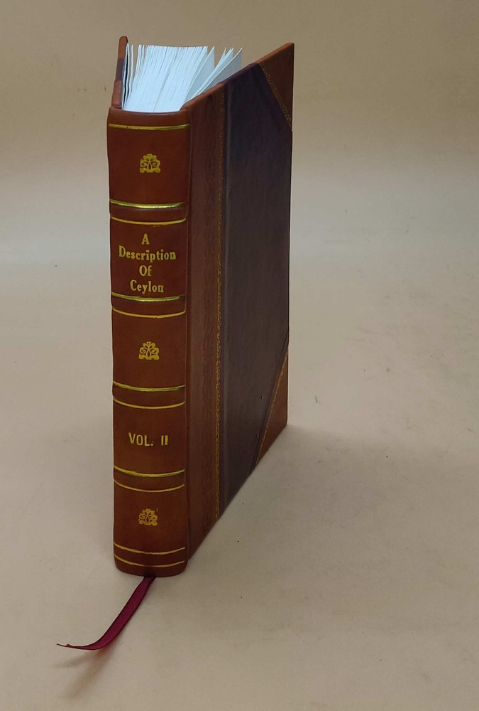 A Description Of Ceylon Containing An Account Of The Country Inh [Leather Bound]