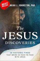 The Jesus Discoveries: 10 Historic Finds That Bring Us Face-To-Face with Jesus