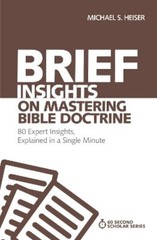 Michael S. Heiser Brief Insights on Mastering Bible Doctrine (Paperback)