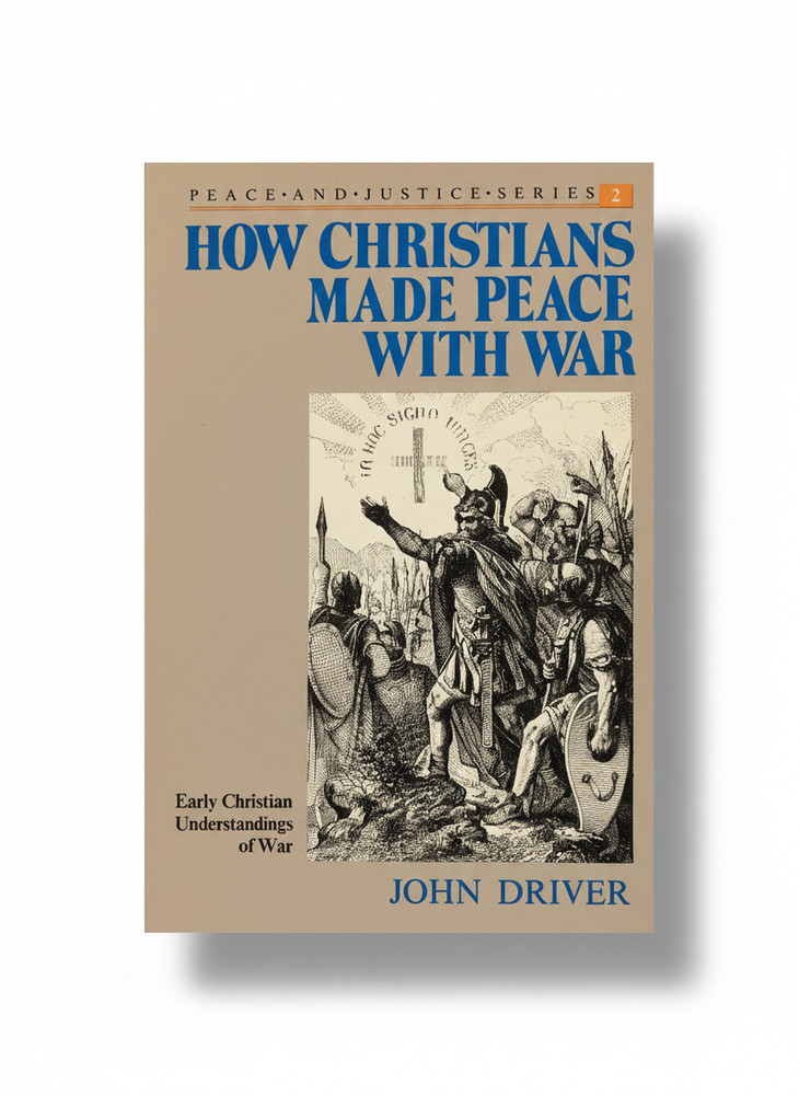 How Christians Made Peace With War John Driver 1988 Herald Press Pacifism PB Rar