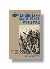 How Christians Made Peace With War John Driver 1988 Herald Press Pacifism PB Rar