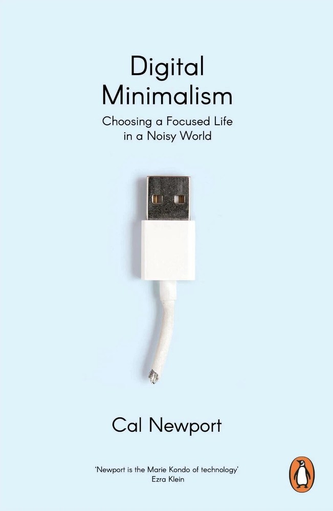 Digital Minimalism:Choosing a Focused Life in Noisy World By Newport -PAPERBACK