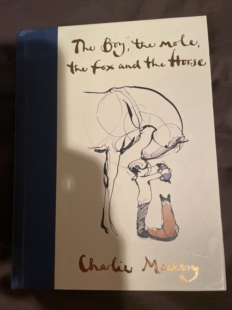THE BOY, THE MOLE, THE FOX, AND THE HORSE by Charlie Mackesy. Hardcover Edition
