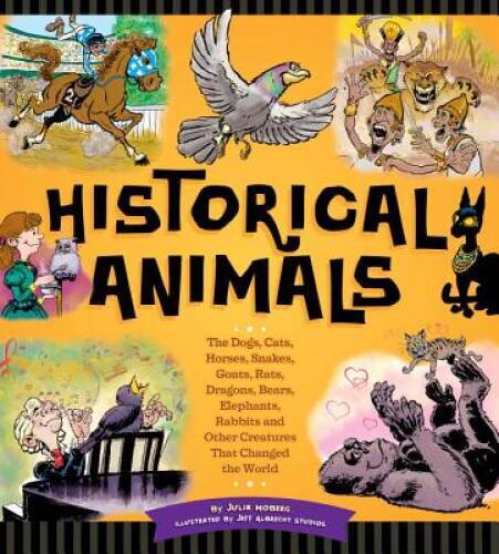Historical Animals: The Dogs, Cats, Horses, Snakes, Goats, Rats, Dragons, – GOOD