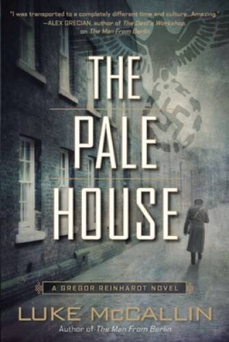 The Pale House: A Gregor Reinhardt Novel – Paperback By McCallin, Luke – GOOD