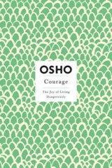 Courage: The Joy of Living Dangerously – Paperback By Osho – GOOD