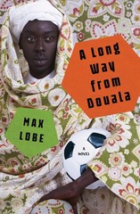 A Long Way from Douala: A Novel, Lobe, Max, Excellent Book