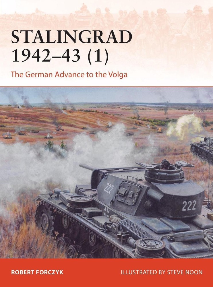 Stalingrad 194243 (1): The German Advance to the Volga by Robert Forczyk (Englis