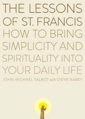 The Lessons of Saint Francis: How to Bring Simplicity and Spirituality in – GOOD
