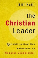 The Christian Leader: Rehabilitating Our Addiction to Secular Leadership – GOOD