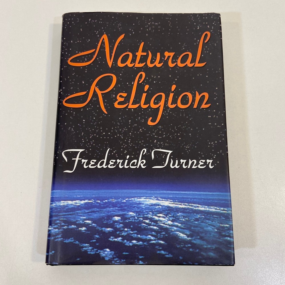 Natural Religion Frederick Turner Transaction Publishers 2006 Religious Studies