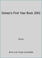Disney’s First Year Book 2002 by Disney