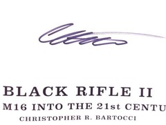 The Black Rifle II The M16 Into the 21st Century, Bartocci 2014 LN and Signed