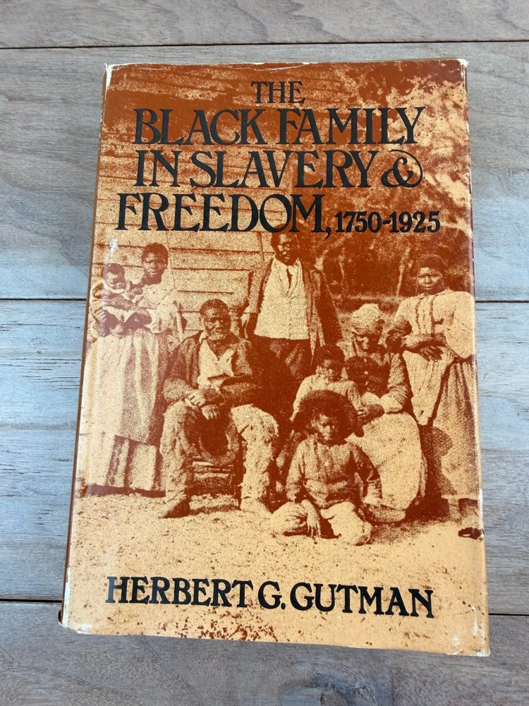 Black Family in Slavery & Freedom 1750-1925 Herbert Gutman Pantheon Books 1976