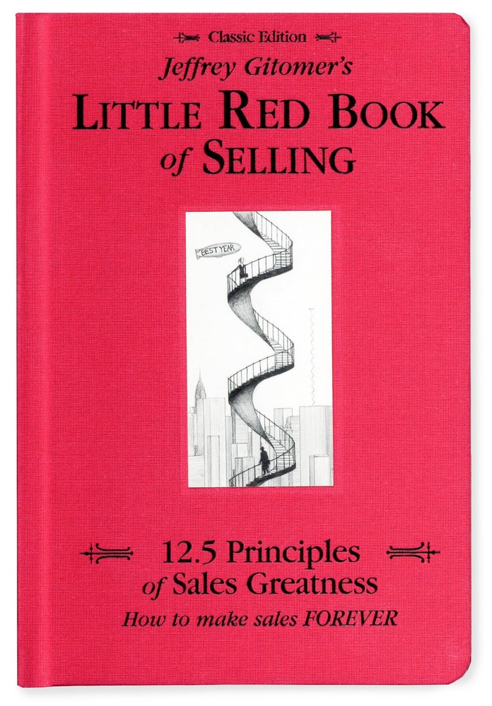 Jeffrey Gitomer’s Little Red Book of Selling; 12.5 Principles of Sales Great…