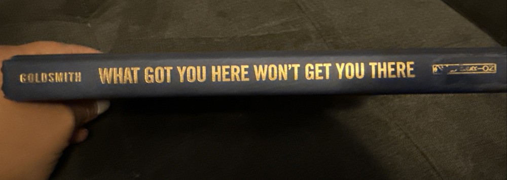 What Got You Here Won’t Get You There by Mark Reiter and Marshall Goldsmith