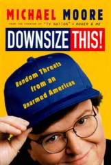 Downsize This! – Hardcover By Moore, Michael – GOOD