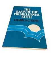 The Basis of the Premillennial Faith Charles Ryrie Case Of 93 New Books